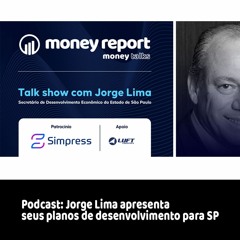 Podcast - Jorge Lima apresenta seus planos de desenvolvimento para SP