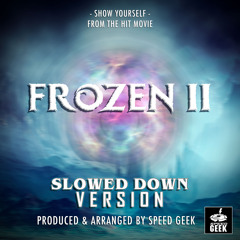 Show Yourself (From ''Frozen 2'') (Slowed Down)