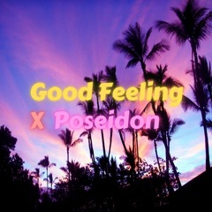 Good Feeling X Poseidon (DIVANA Mashup)
