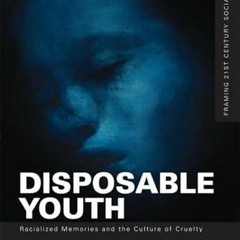 Get KINDLE PDF EBOOK EPUB Disposable Youth, Racialized Memories, and the Culture of Cruelty (Framing