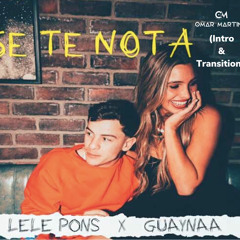 FREE DL!!! Lele Pons Ft. Guaynaa - Se Te Nota (Omar Martinez Intro & Transitions)