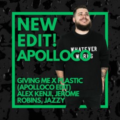 Giving Me x Plastic (Apolloco Edit) - Alex Kenji, Jerome Robins, Jazzy