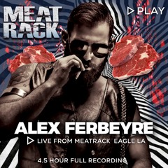 DJ ALEX FERBEYRE - MEAT RACK: EAGLE LA (Live Recording 9-24-23)
