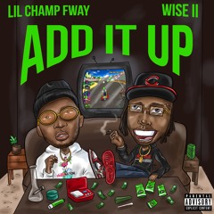 Add It Up - Lil Champ FWAY & Wise II
