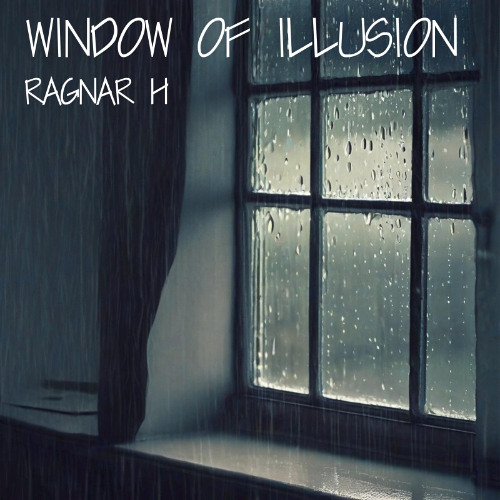 Ragnar H - Window of illusion