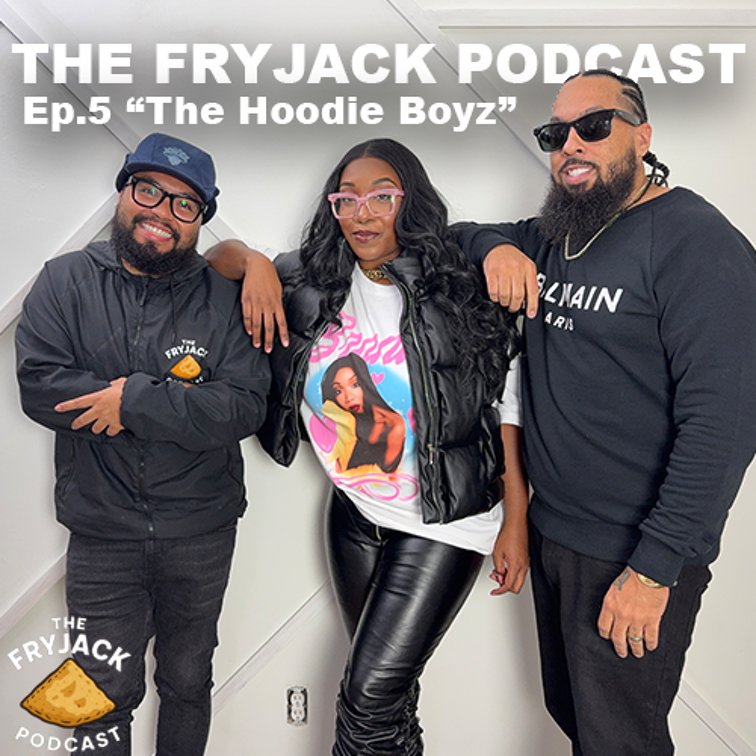 The Fryjack Podcast  | EP05  - "The Hoodie Boys" episode artwork