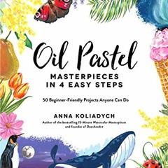 ACCESS EBOOK 🗸 Oil Pastel Masterpieces in 4 Easy Steps: 50 Beginner-Friendly Project