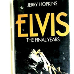 FREE EBOOK 📔 Elvis: The Final Years by  Jerry Hopkins [EPUB KINDLE PDF EBOOK]