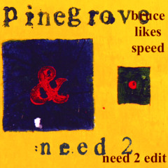 pinegrove need 2 edit lol