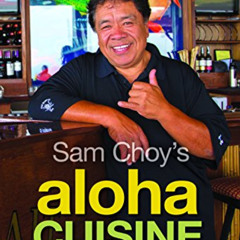 [FREE] PDF 🗃️ Sam Choy's Aloha Cuisine: Island Cooking at Its Best by  Sam Choy [PDF