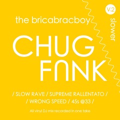 Chug Funk Volume 2 : Slow Rave / Supreme Rallentato / Wrong Speed / 45s @33
