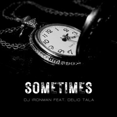 DJ Ironman - Sometimes (feat. Delio Tala)  (2023)