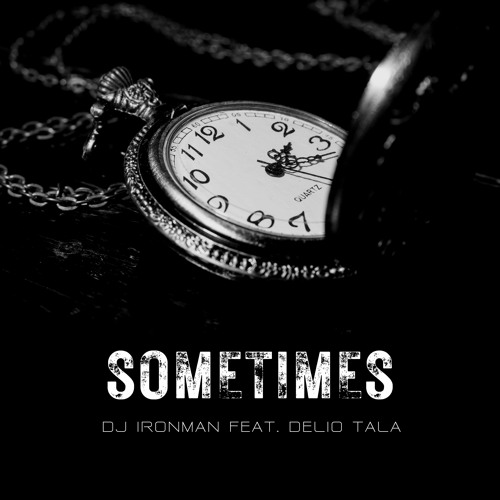 DJ Ironman - Sometimes (feat. Delio Tala)  (2023)