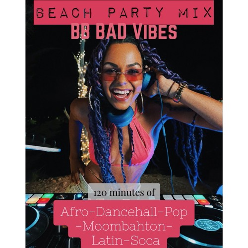 Beach Party Mix | BB Bad Vibes