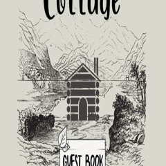 [Book] R.E.A.D Online Cottage Guest Book: A Lovely Cottage Guest Book For House Rental, Vacation