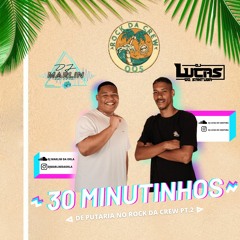 30 MINUTINHOS ROCK DA CREW [ DJ LUCAS DO STB E DJ MARLIN DA ORLA ]