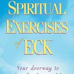 DOWNLOAD PDF 📂 The Spiritual Exercises of ECK by  Harold Klemp [EBOOK EPUB KINDLE PD