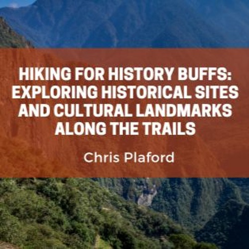 Stream episode Hiking for History Buffs Exploring Historical Sites and