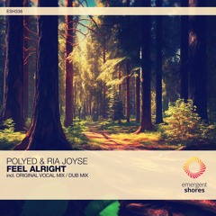 PoLYED & Ria Joyse -  Feel Alright (Original Vocal Mix) [ESH338]