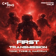 Toxic Twins & Hartrax - First Transmission [CMS01]