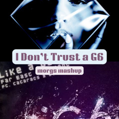 I Dont Trust a G6 (morgs mashup) (10 mins for copyright)