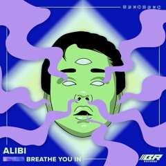 Alibi - Breathe You In