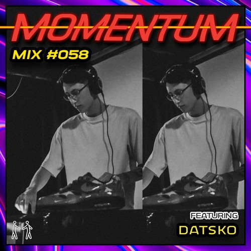 Momentum Mix #058 - Ft. DATSKO