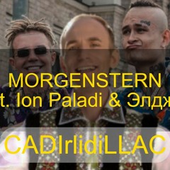 MORGENSTERN Feat. Ion Paladi & Элджей - Dirlidinga, Cadillac [ISTV]