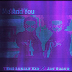 Me and You (Ft. The Lonely Kid)