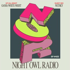 Night Owl Radio 422 ft. Ganja White Night and Netsky