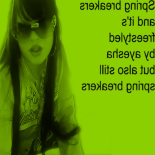 Spring breakers and it's freestyled by ayesha but also still spring breakers