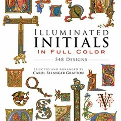 Read [KINDLE PDF EBOOK EPUB] Illuminated Initials in Full Color: 548 Designs (Dover Pictorial Archiv