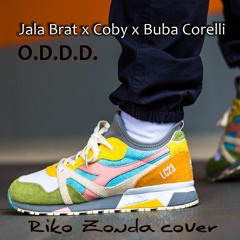 Jala Brat x Coby x Buba Corelli - O.D.D.D. (Riko Zonda cover)
