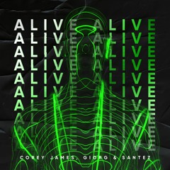 Corey James, GIORG & Santez | Alive