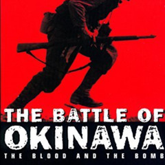 Access EBOOK 📒 The Battle of Okinawa: The Blood and the Bomb by  George Feifer EBOOK