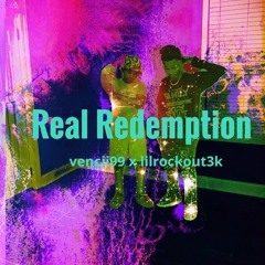 Real Redemption - Vencii99 X Lilrockout3k 2