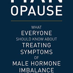 View KINDLE 📜 MAN-opause: What Everyone Should Know about Treating Symptoms of Male