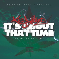 It's About That Time (prod. by Big Lo$)