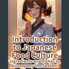 [PDF READ ONLINE] 📚 Introduction to Japanese Food Culture: Ingredients and Dishes to Accompany the