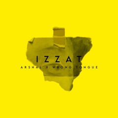 IZZAT - Arshal X Wrong Tongue (FPP)