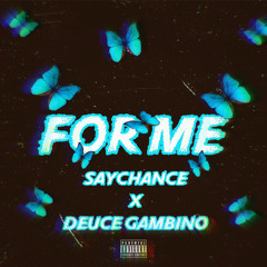 For Me ft. Deuce Gambino