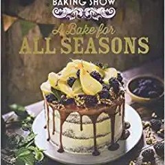 READ⚡️PDF❤️eBook The Great British Baking Show: A Bake for All Seasons Full Audiobook
