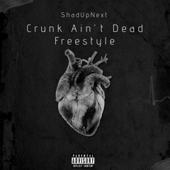 Crunk Ain't Dead Freestyle (Prod. By Jit The Beast)