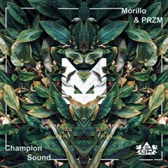 Morillo & PRZM - Champion Sound