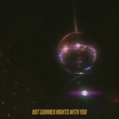 HOT SUMMER NIGHTS WITH YOU