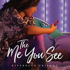 Access EPUB 🖋️ The Me You See (Riverbend Friends) by  Jill Williamson &  Lissa Halls