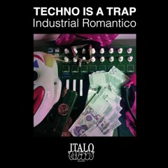 PREMIERE: Industrial Romantico - Techno Is A Trap [Italo Ghetto Records]