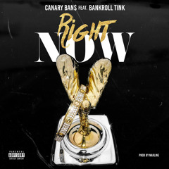Canary Ban$ ft. Bankroll Tink - RIGHT NOW