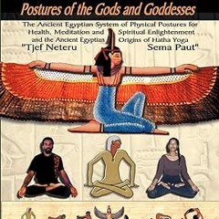 ~>Free Downl0ad Egyptian Yoga: Postures of the Gods and Goddesses: The Ancient Egyptian system