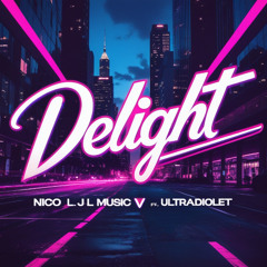 Nico LJL Music ft. Ultradiolet-Delight